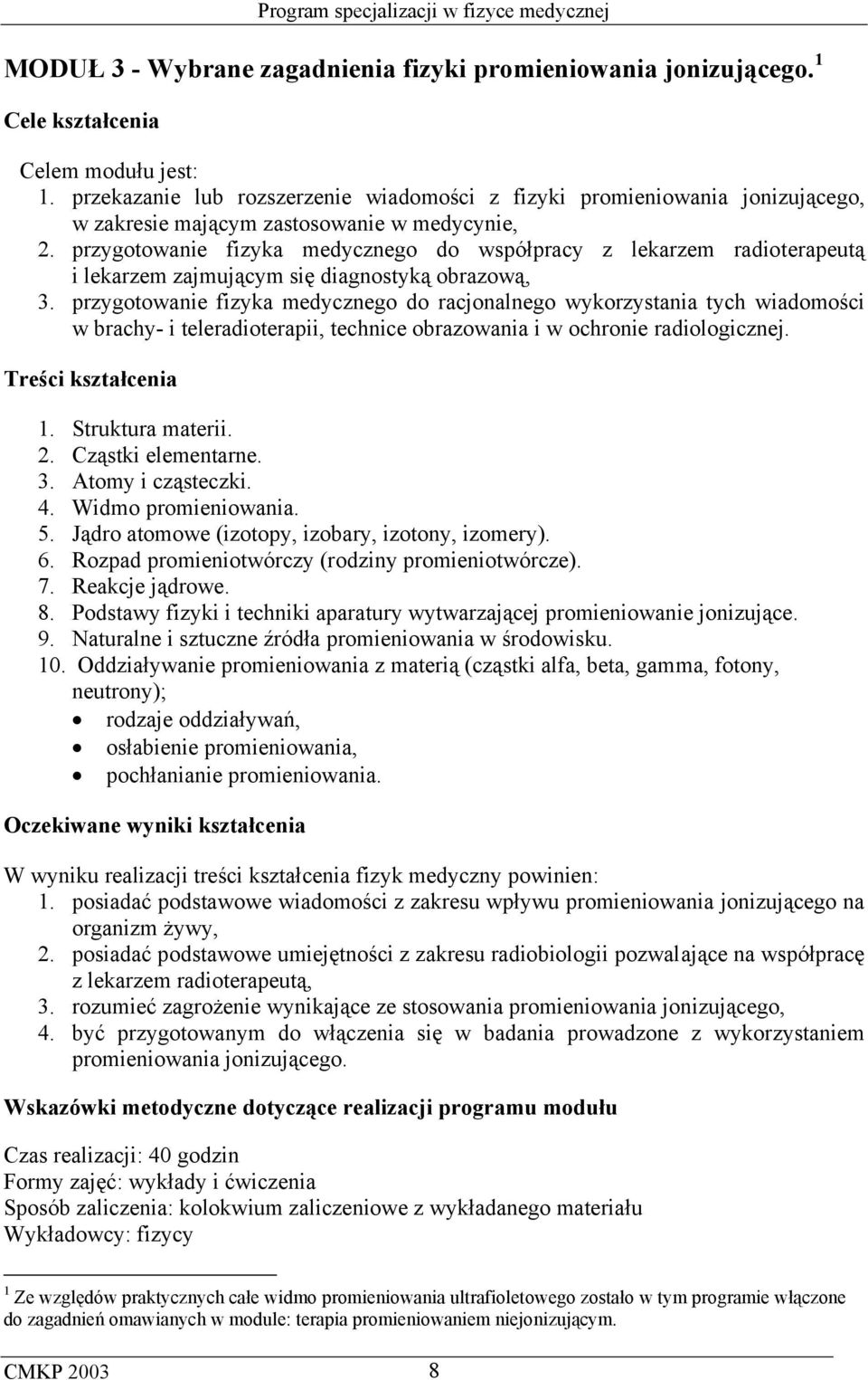 przygotowanie fizyka medycznego do współpracy z lekarzem radioterapeutą i lekarzem zajmującym się diagnostyką obrazową, 3.