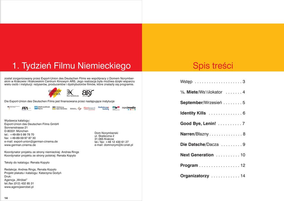 ...... 4 Die Export-Union des Deutschen Films jest finansowana przez następujące instytucje September/ Wrzesień........ 5 Identity Kills.