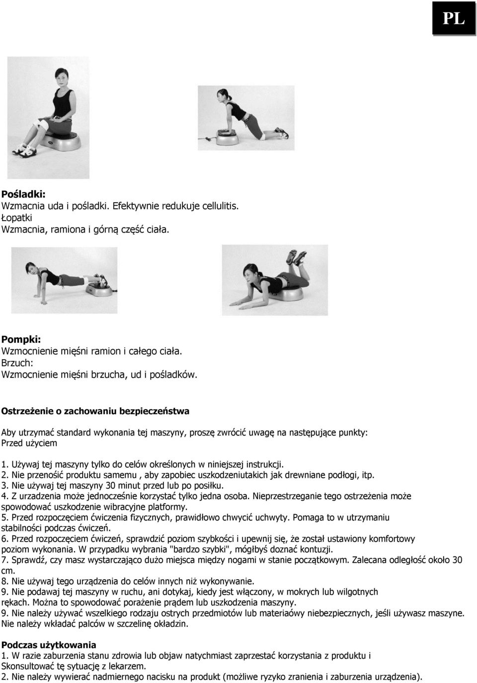 Używaj tej maszyny tylko do celów określonych w niniejszej instrukcji. 2. Nie przenośić produktu samemu, aby zapobiec uszkodzeniutakich jak drewniane podłogi, itp. 3.