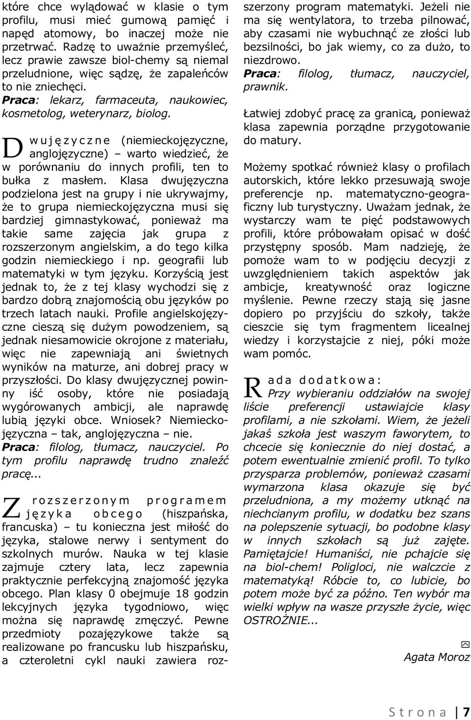 D w uj ę zy c z ne (niemieckojęzyczne, anglojęzyczne) warto wiedzieć, że w porównaniu do innych profili, ten to bułka z masłem.