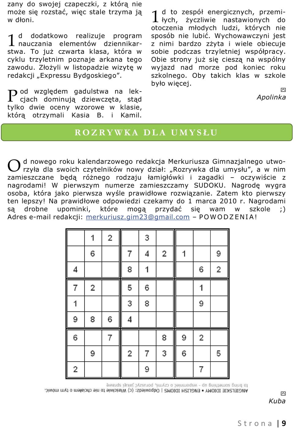 od względem gadulstwa na lekcjach dominują dziewczęta, stąd tylko dwie oceny wzorowe w klasie, którą otrzymali Kasia B. i Kamil.