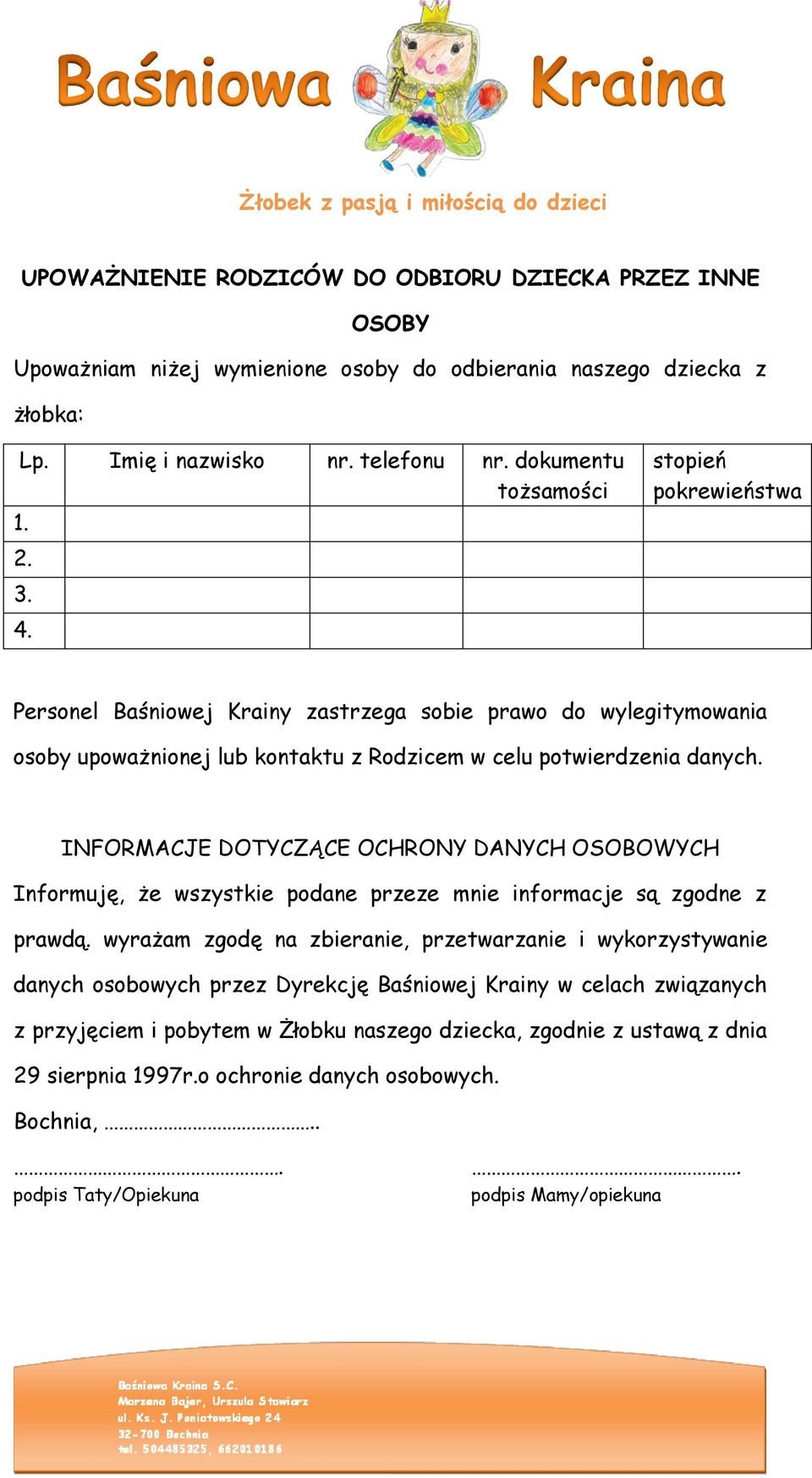 INFORMACJE DOTYCZĄCE OCHRONY DANYCH OSOBOWYCH Informuję, że wszystkie podane przeze mnie informacje są zgodne z prawdą.