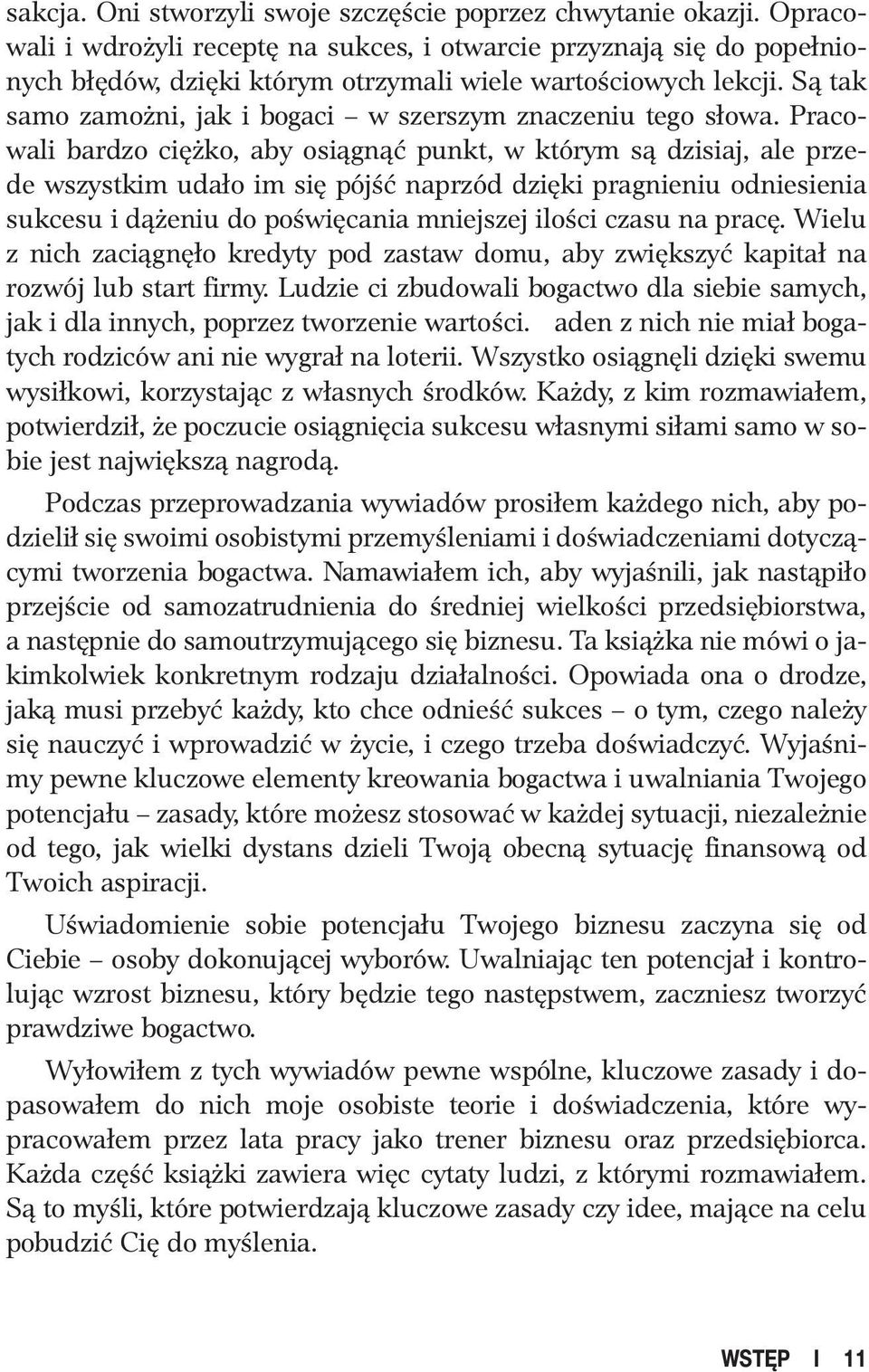 Są tak samo zamożni, jak i bogaci w szerszym znaczeniu tego słowa.