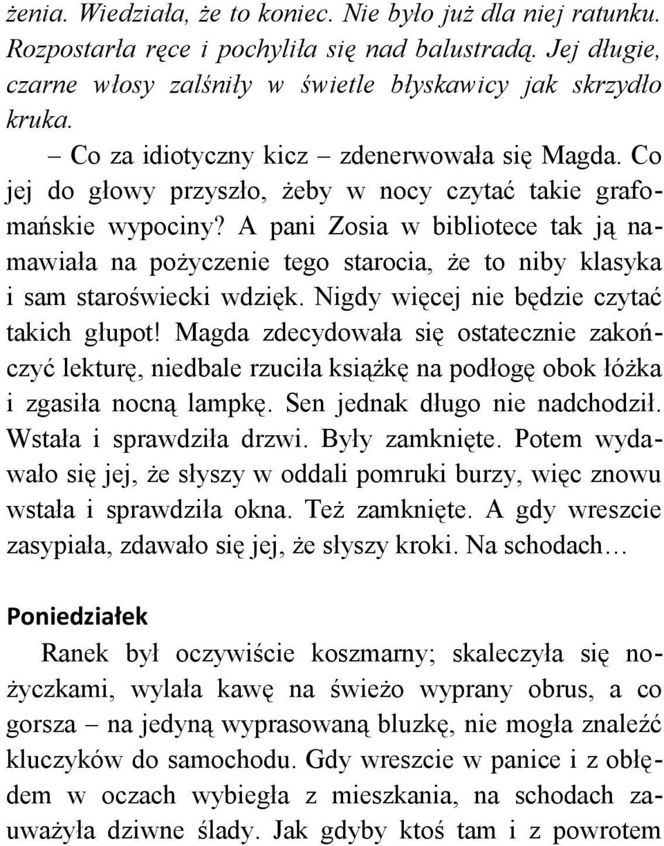 A pani Zosia w bibliotece tak ją namawiała na pożyczenie tego starocia, że to niby klasyka i sam staroświecki wdzięk. Nigdy więcej nie będzie czytać takich głupot!