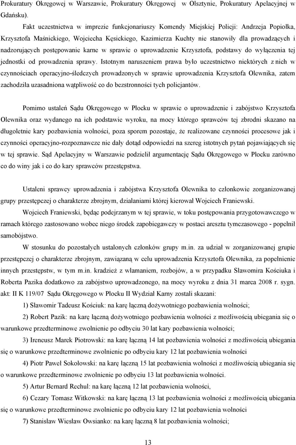 nadzorujących postępowanie karne w sprawie o uprowadzenie Krzysztofa, podstawy do wyłączenia tej jednostki od prowadzenia sprawy.