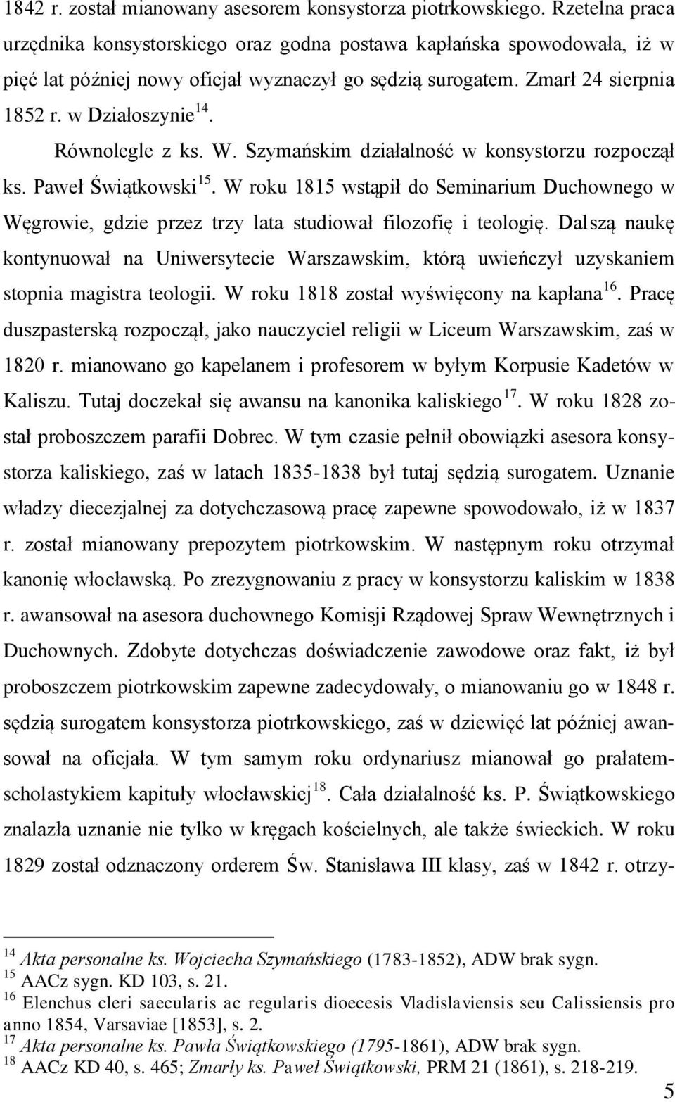 Równolegle z ks. W. Szymańskim działalność w konsystorzu rozpoczął ks. Paweł Świątkowski 15.