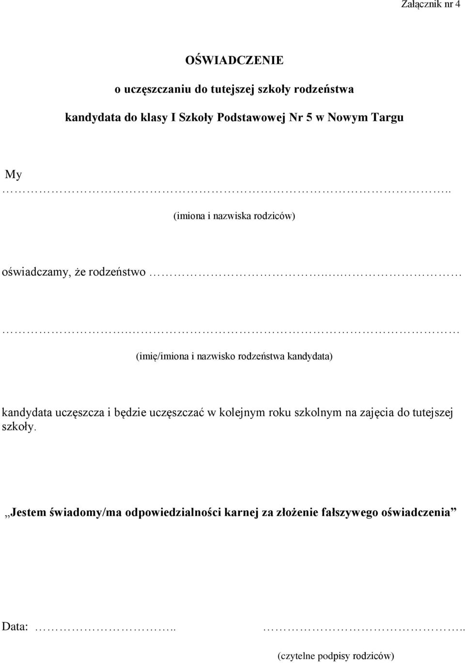 .. (imię/imiona i nazwisko rodzeństwa kandydata) kandydata uczęszcza i będzie