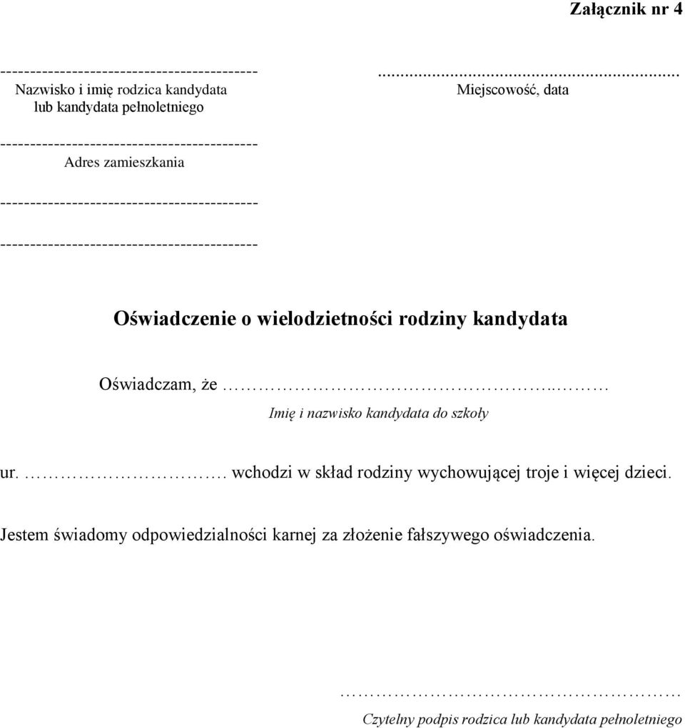 Oświadczenie o wielodzietności rodziny kandydata Oświadczam, że.. Imię i nazwisko kandydata do szkoły ur.