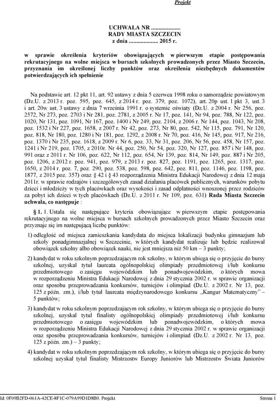 punktów oraz określenia niezbędnych dokumentów potwierdzających ich spełnienie Na podstawie art. 12 pkt 11, art. 92 ustawy z dnia 5 czerwca 1998 roku o samorządzie powiatowym (Dz.U. z 2013 r. poz.