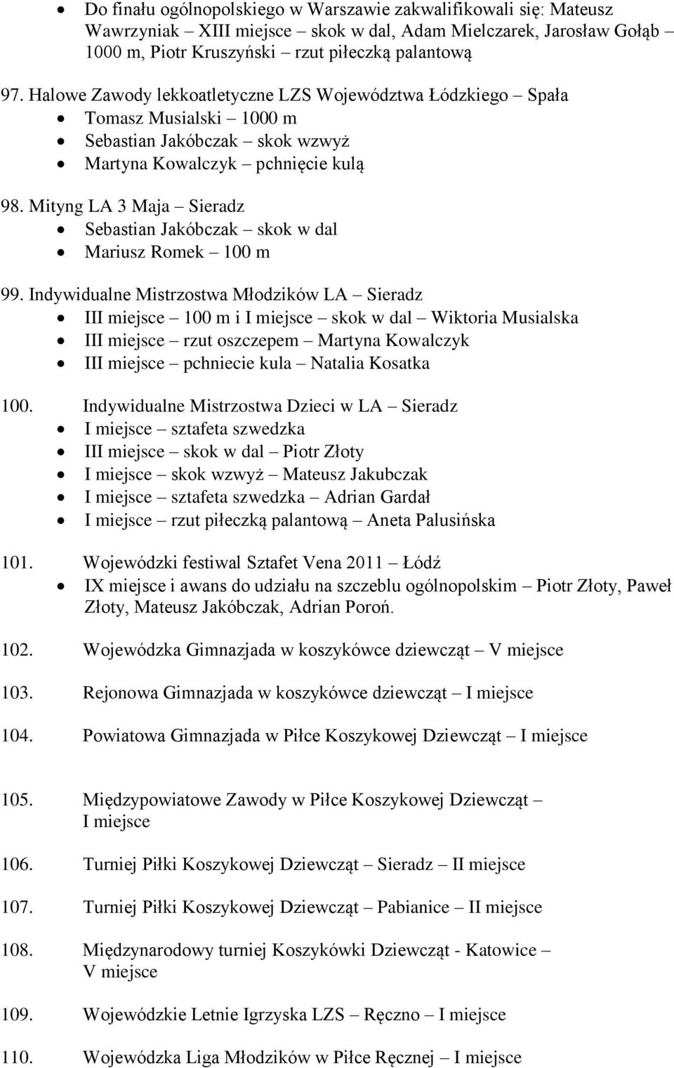 Mityng LA 3 Maja Sieradz Sebastian Jakóbczak skok w dal Mariusz Romek 100 m 99.