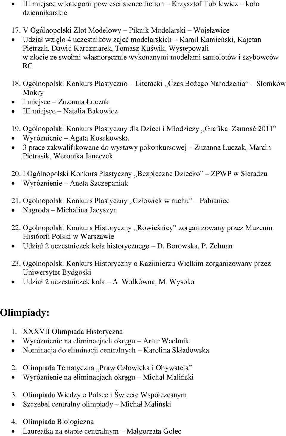 Występowali w zlocie ze swoimi własnoręcznie wykonanymi modelami samolotów i szybowców RC 18.