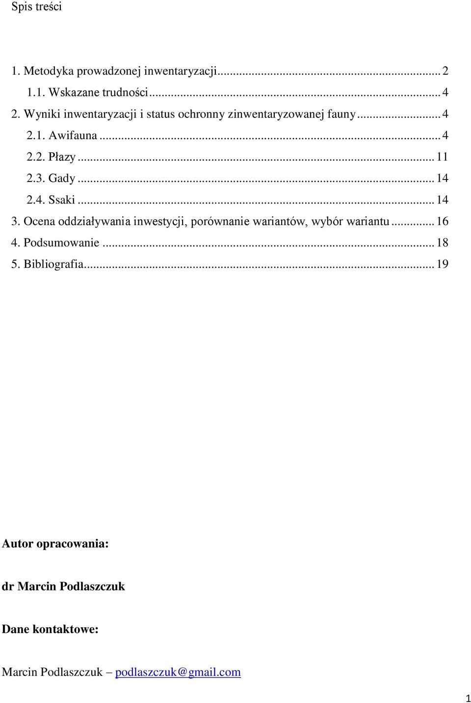 Gady... 14 2.4. Ssaki... 14 3. Ocena oddziaływania inwestycji, porównanie wariantów, wybór wariantu... 16 4.