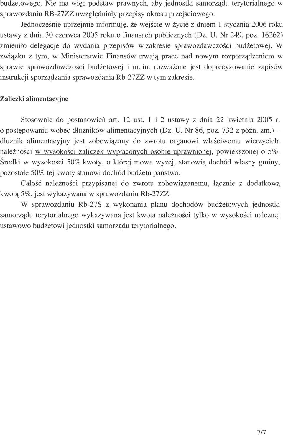 16262) zmieniło delegacj do wydania przepisów w zakresie sprawozdawczoci budetowej.