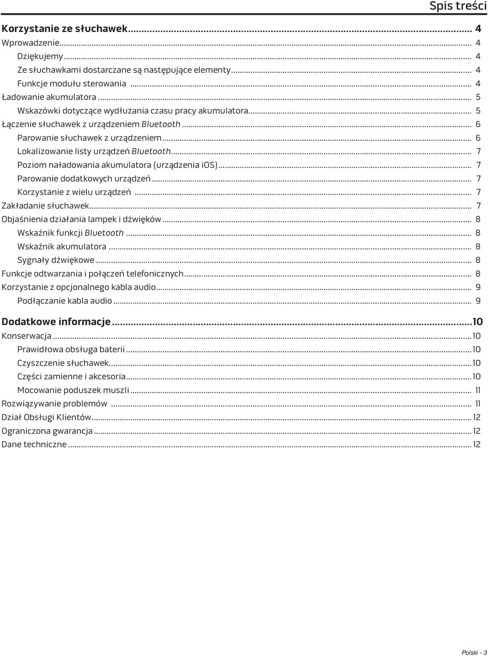 .. 7 Poziom naładowania akumulatora (urządzenia ios)... 7 Parowanie dodatkowych urządzeń... 7 Korzystanie z wielu urządzeń... 7 Zakładanie słuchawek... 7 Objaśnienia działania lampek i dźwięków.