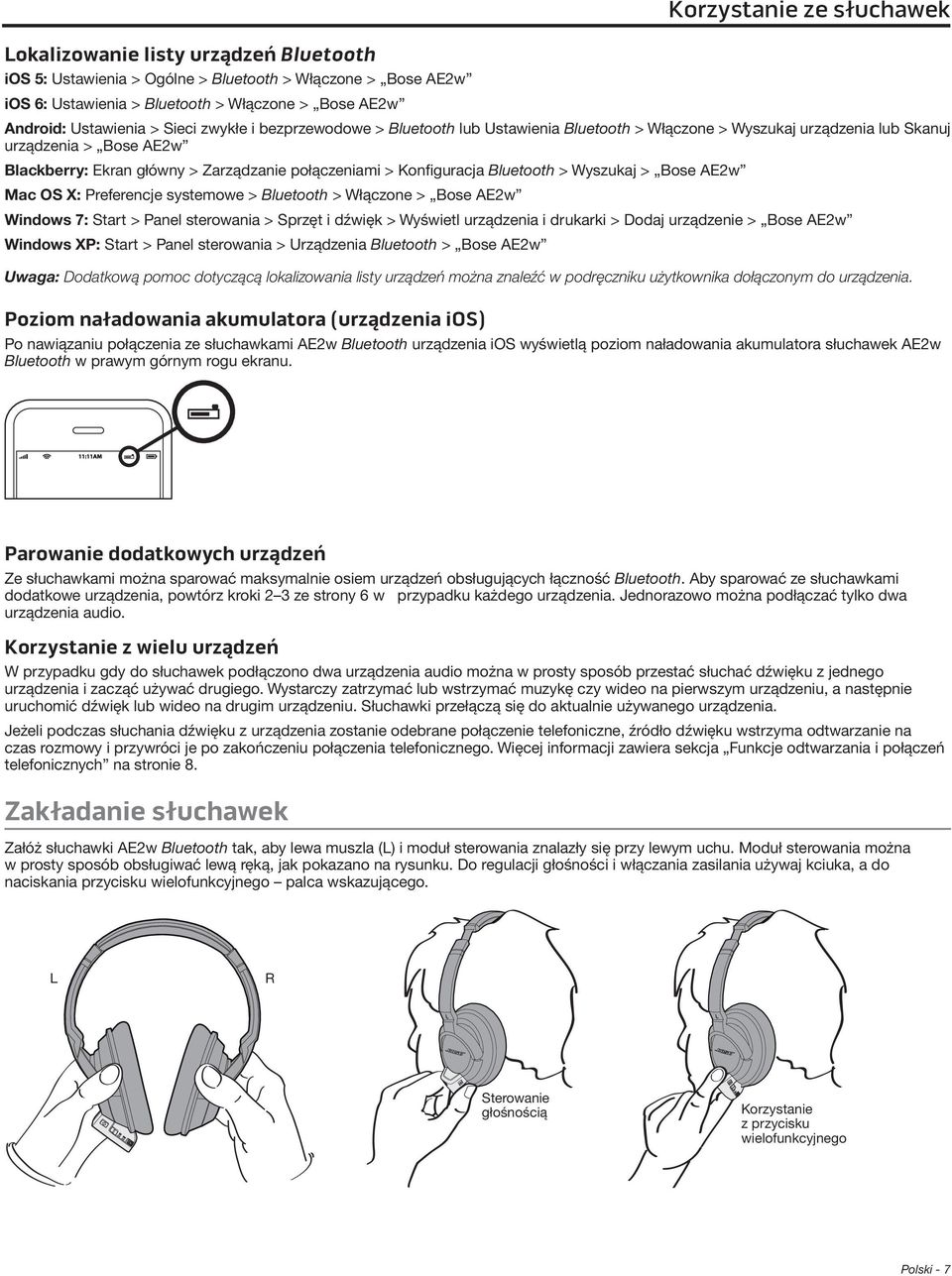 Konfiguracja Bluetooth > Wyszukaj > Bose AE2w Mac OS X: Preferencje systemowe > Bluetooth > Włączone > Bose AE2w Windows 7: Start > Panel sterowania > Sprzęt i dźwięk > Wyświetl urządzenia i drukarki