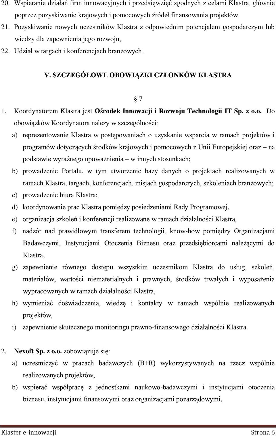 SZCZEGÓŁOWE OBOWIĄZKI CZŁONKÓW KLASTRA 7 1. Koo