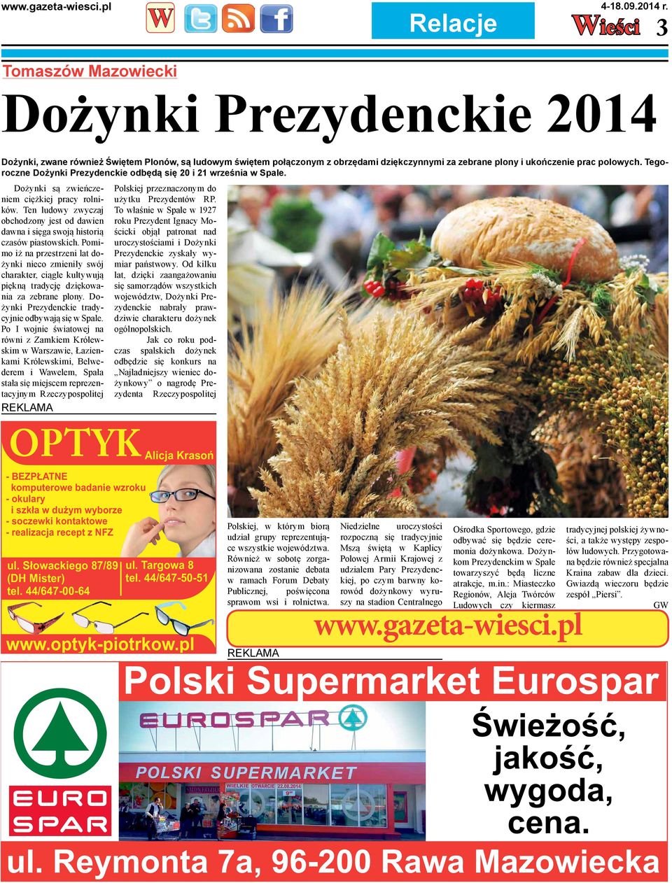 Tegoroczne Dożynki Prezydenckie odbędą się 20 i 21 września w Spale. Dożynki są zwieńczeniem ciężkiej pracy rolników.