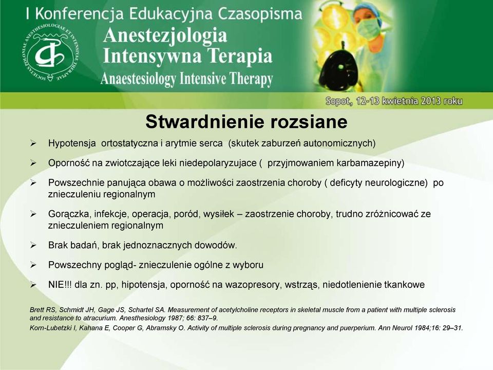 regionalnym Brak badań, brak jednoznacznych dowodów. Powszechny pogląd- znieczulenie ogólne z wyboru NIE!!! dla zn.