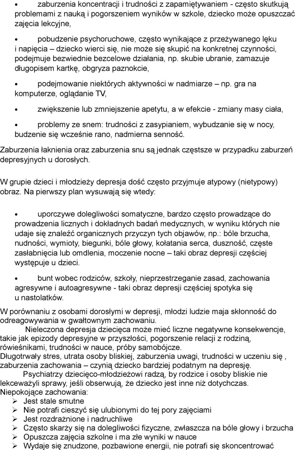 skubie ubranie, zamazuje długopisem kartkę, obgryza paznokcie, podejmowanie niektórych aktywności w nadmiarze np.