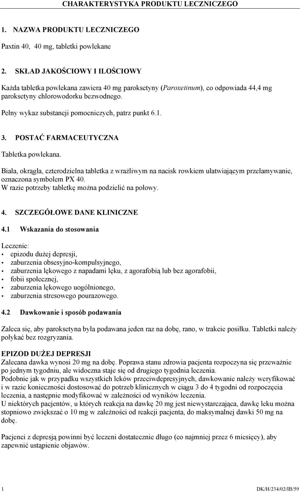 Pełny wykaz substancji pomocniczych, patrz punkt 6.1. 3. POSTAĆ FARMACEUTYCZNA Tabletka powlekana.