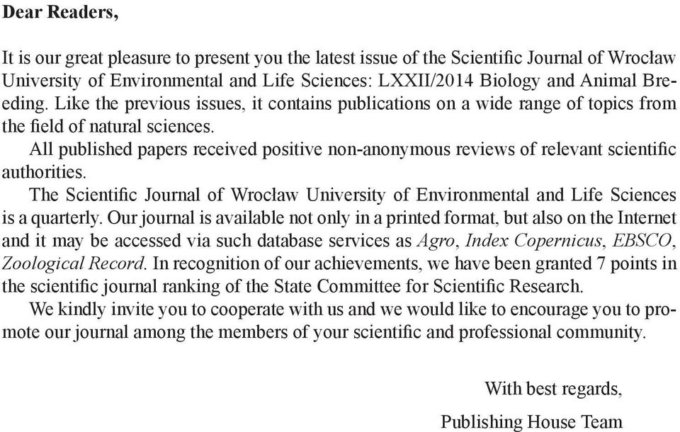 All published papers received positive non-anonymous reviews of relevant scientific authorities. The Scientific Journal of Wrocław University of Environmental and Life Sciences is a quarterly.