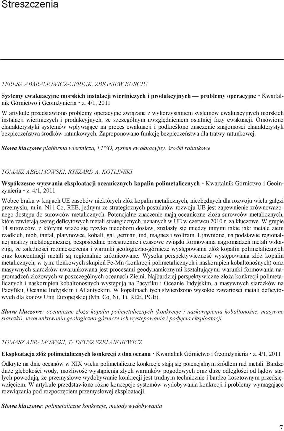 ewakuacji. Omówiono charakterystyki systemów wp ywaj ce na proces ewakuacji i podkre lono znaczenie znajomo ci charakterystyk bezpiecze stwa rodków ratunkowych.