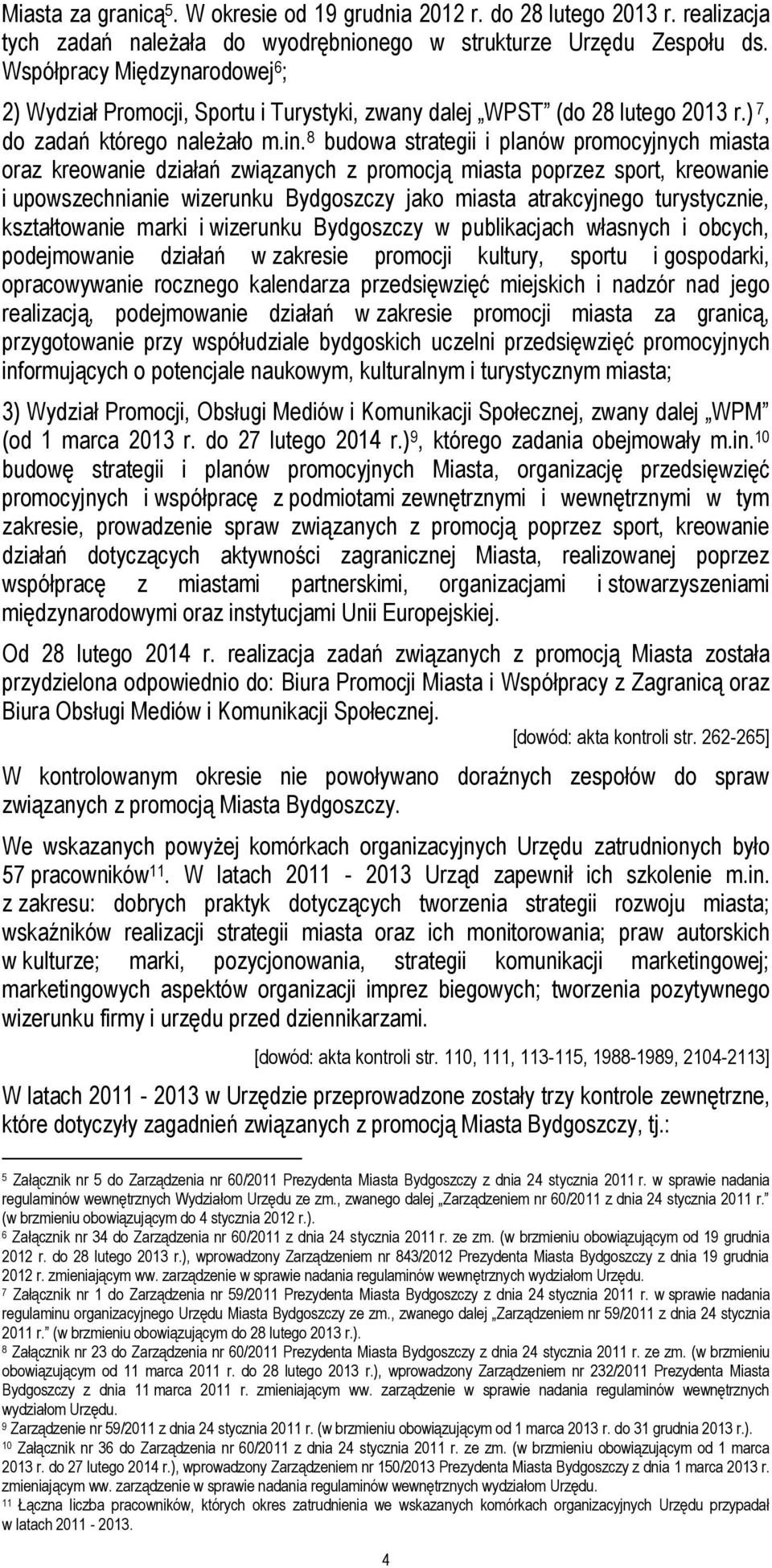 8 budowa strategii i planów promocyjnych miasta oraz kreowanie działań związanych z promocją miasta poprzez sport, kreowanie i upowszechnianie wizerunku Bydgoszczy jako miasta atrakcyjnego