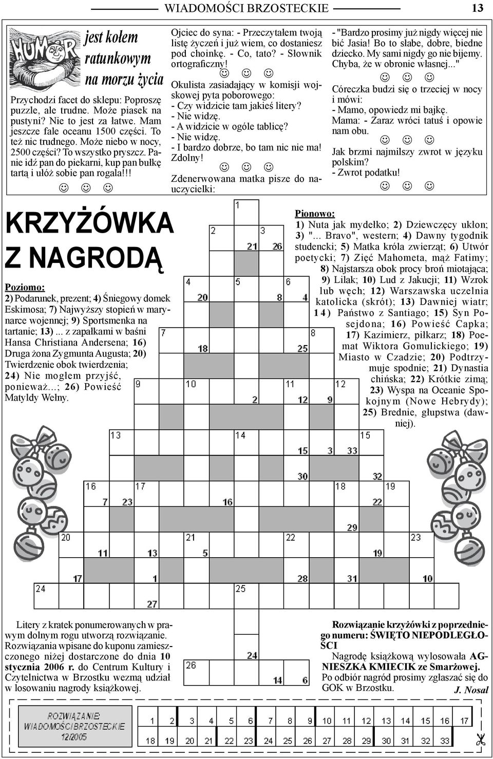 !! KRZYŻÓWKA Z NAGRODĄ Poziomo: 2) Podarunek, prezent; 4) Śniegowy domek Eskimosa; 7) Najwyższy stopień w marynarce wojennej; 9) Sportsmenka na tartanie; 13).