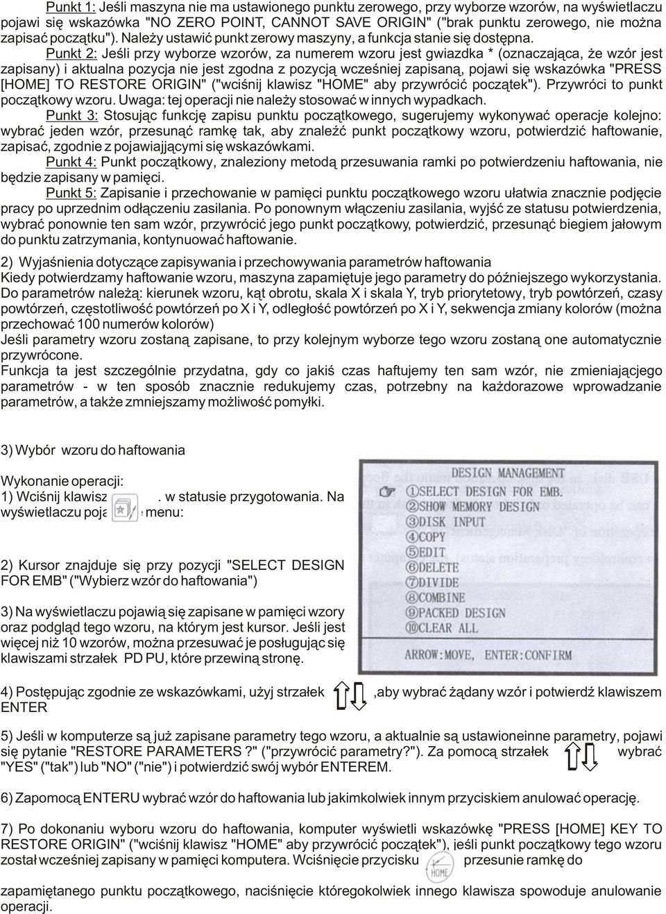 Punkt 2: Jeœli przy wyborze wzorów, za numerem wzoru jest gwiazdka * (oznaczaj¹ca, e wzór jest zapisany) i aktualna pozycja nie jest zgodna z pozycj¹ wczeœniej zapisan¹, pojawi siê wskazówka "PRESS