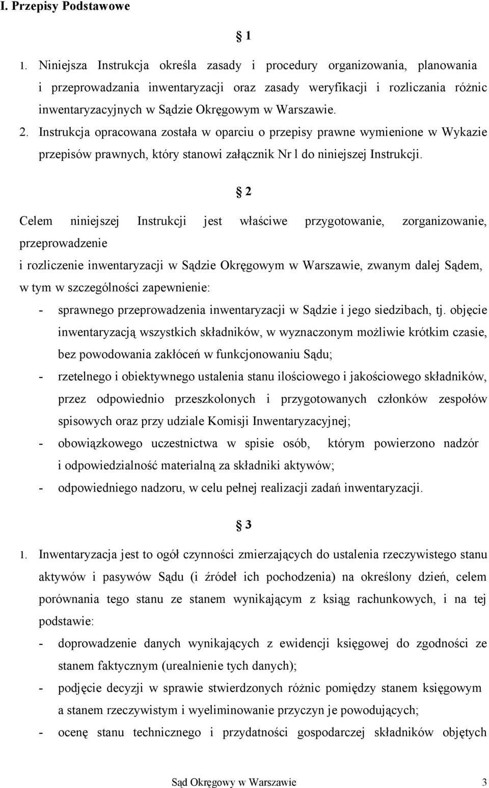 Warszawie. 2. Instrukcja opracowana została w oparciu o przepisy prawne wymienione w Wykazie przepisów prawnych, który stanowi załącznik Nr l do niniejszej Instrukcji.