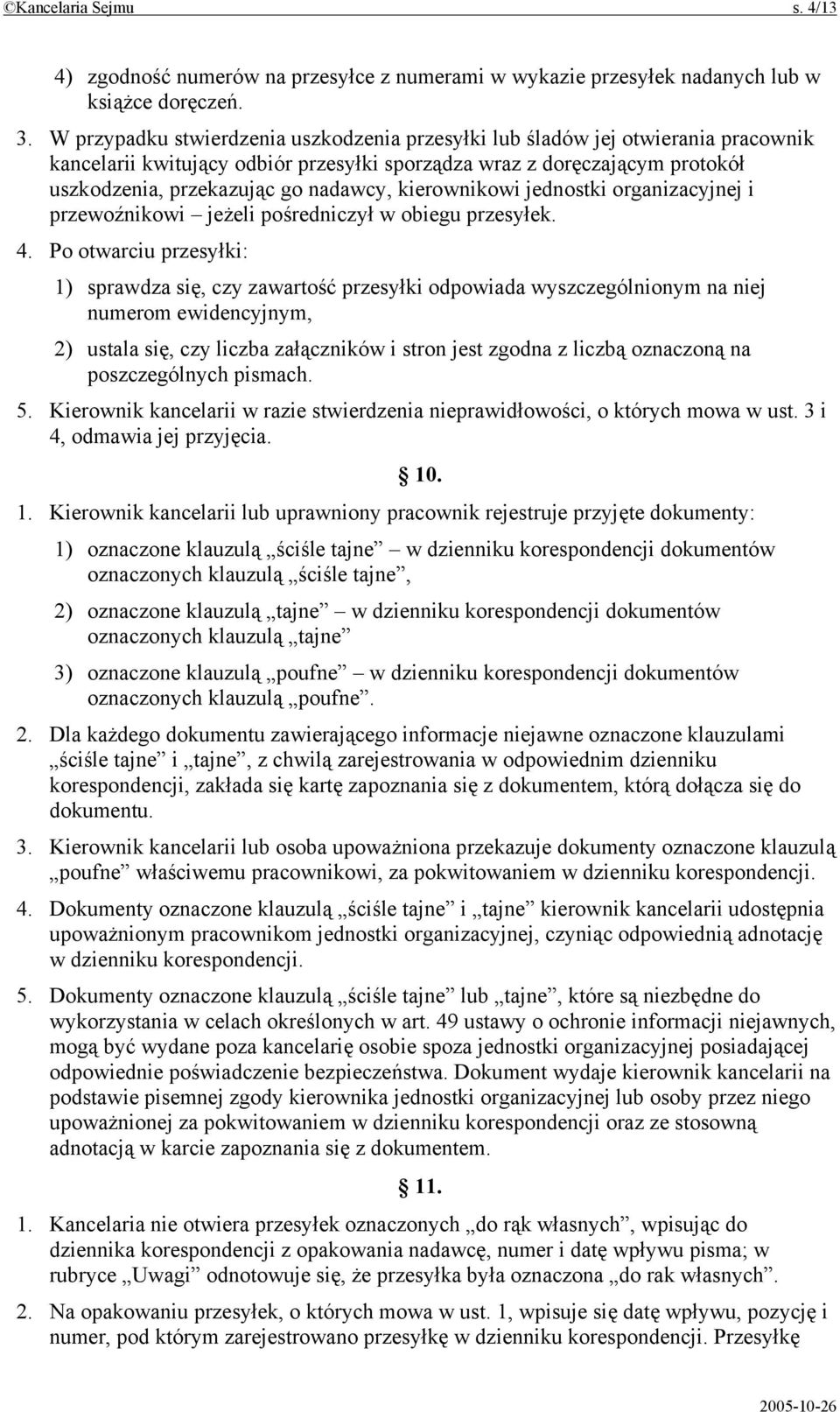 kierownikowi jednostki organizacyjnej i przewoźnikowi jeżeli pośredniczył w obiegu przesyłek. 4.