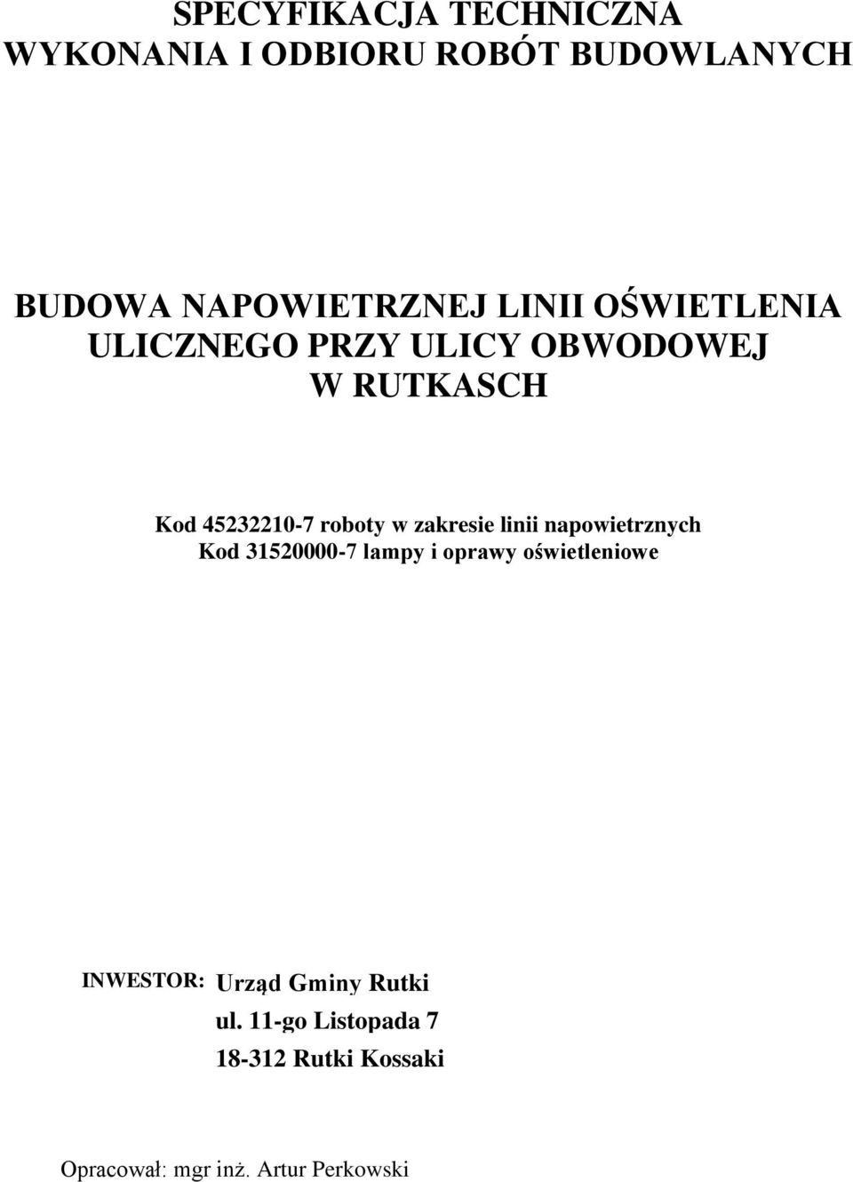 zakresie linii napowietrznych Kod 31520000-7 lampy i oprawy oświetleniowe INWESTOR: