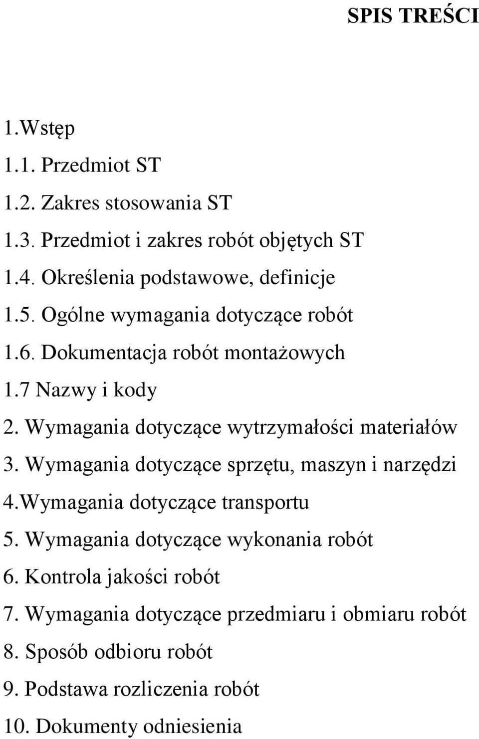 Wymagania dotyczące wytrzymałości materiałów 3. Wymagania dotyczące sprzętu, maszyn i narzędzi 4.Wymagania dotyczące transportu 5.