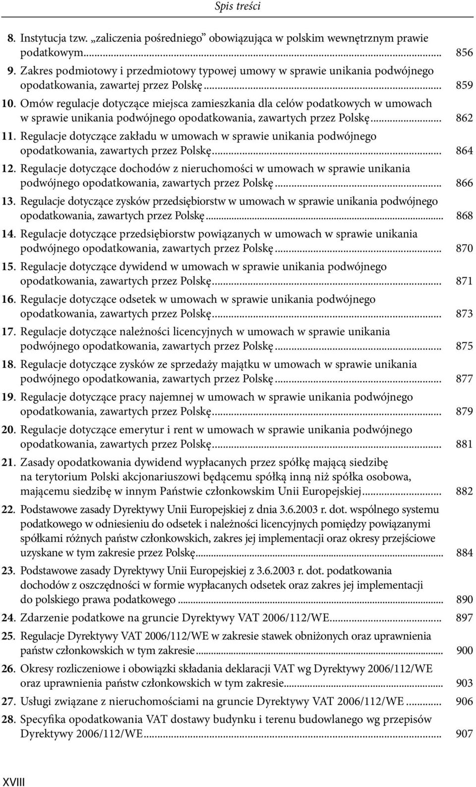 Omów regulacje dotyczące miejsca zamieszkania dla celów podatkowych w umowach w sprawie unikania podwójnego opodatkowania, zawartych przez Polskę... 862 11.