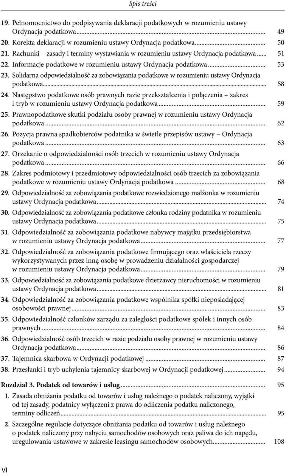 Solidarna odpowiedzialność za zobowiązania podatkowe w rozumieniu ustawy Ordynacja podatkowa... 58 24.