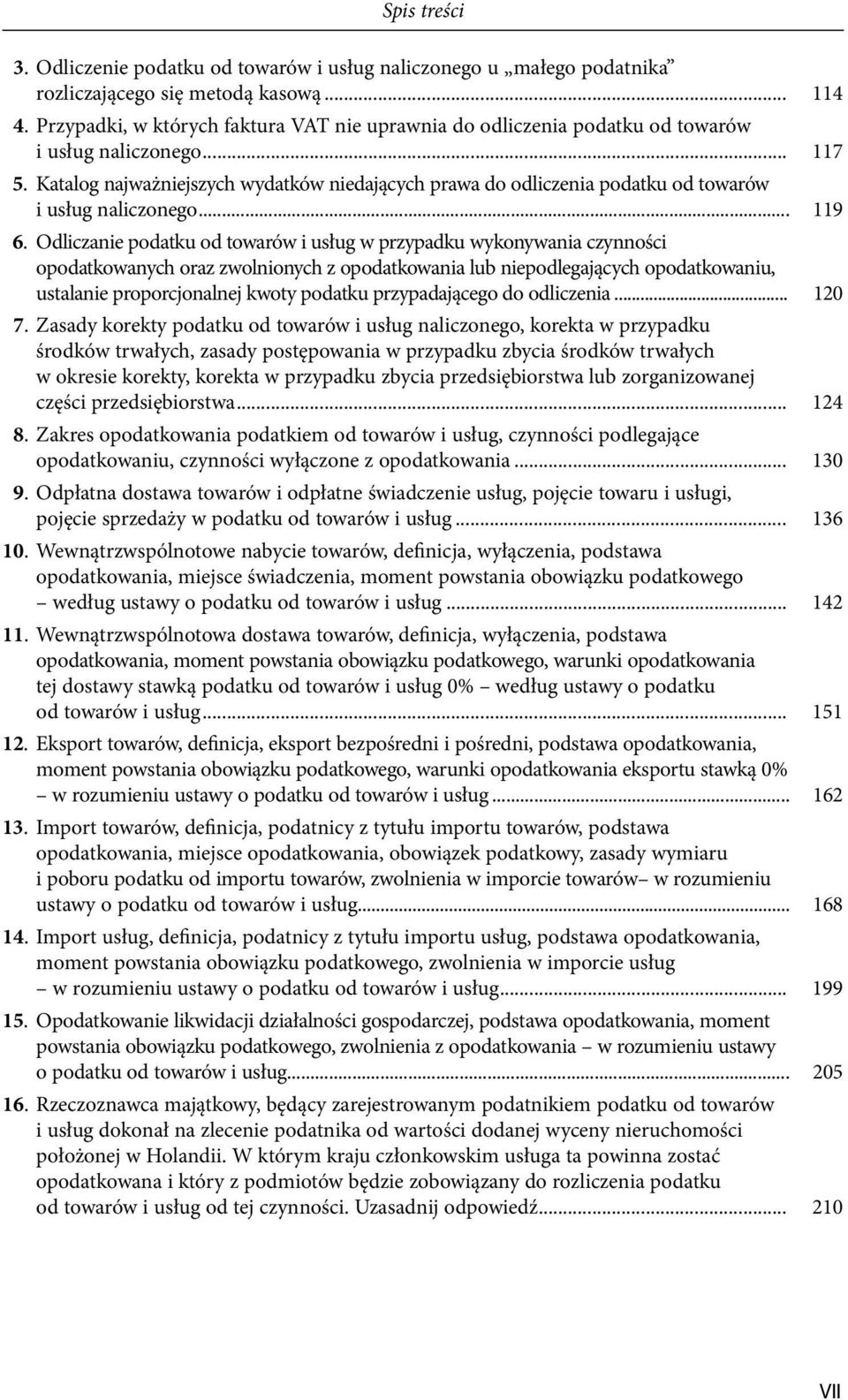 Katalog najważniejszych wydatków niedających prawa do odliczenia podatku od towarów i usług naliczonego... 119 6.