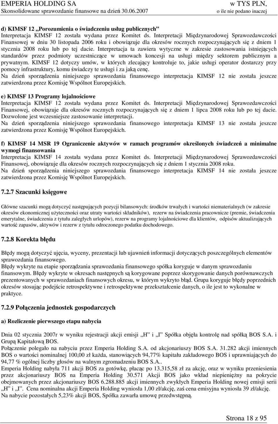 Interpretacja ta zawiera wytyczne w zakresie zastosowania istniejących standardów przez podmioty uczestniczące w umowach koncesji na usługi między sektorem publicznym a prywatnym.