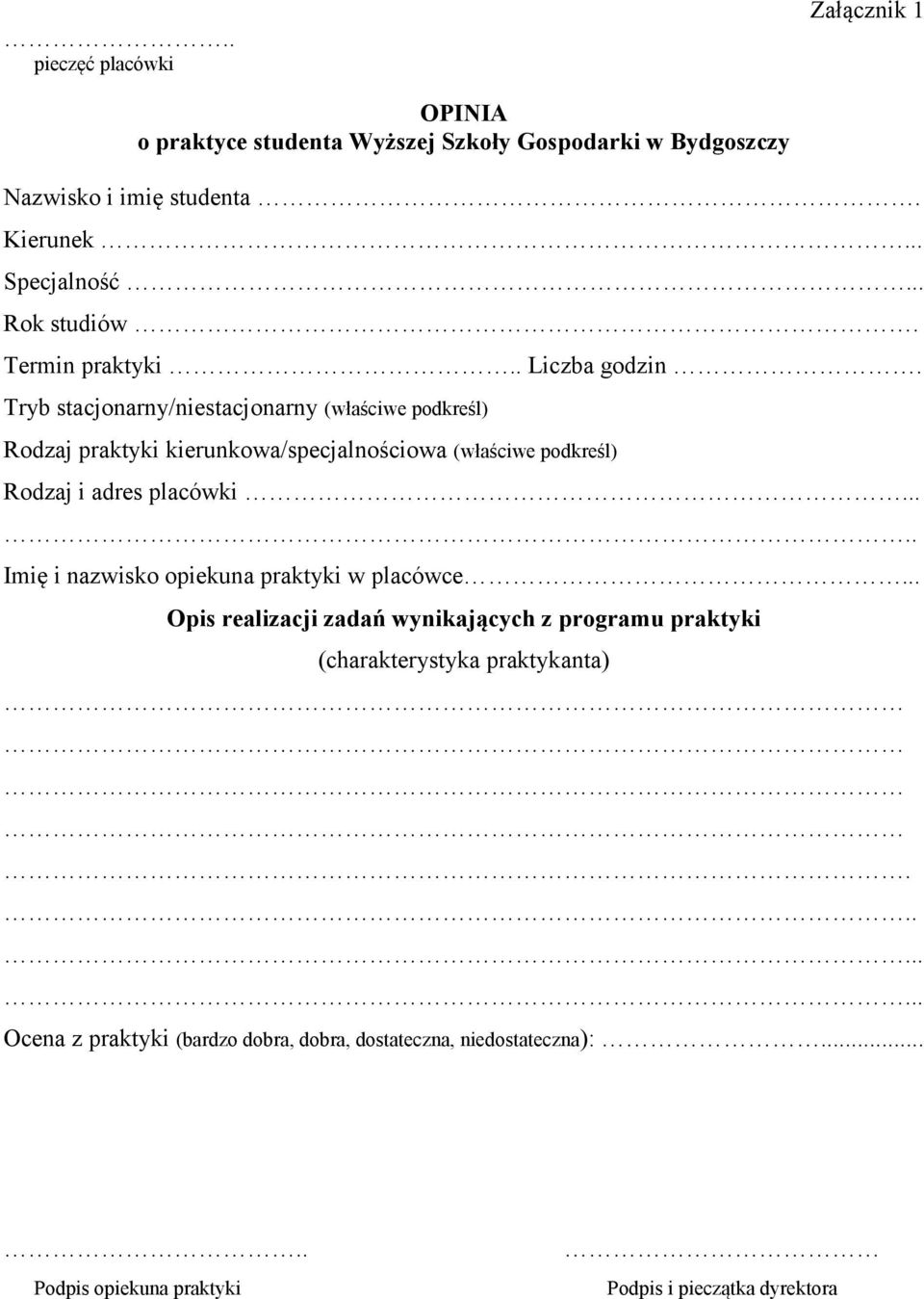 Tryb stacjonarny/niestacjonarny (właściwe podkreśl) Rodzaj praktyki kierunkowa/specjalnościowa (właściwe podkreśl) Rodzaj i adres placówki.