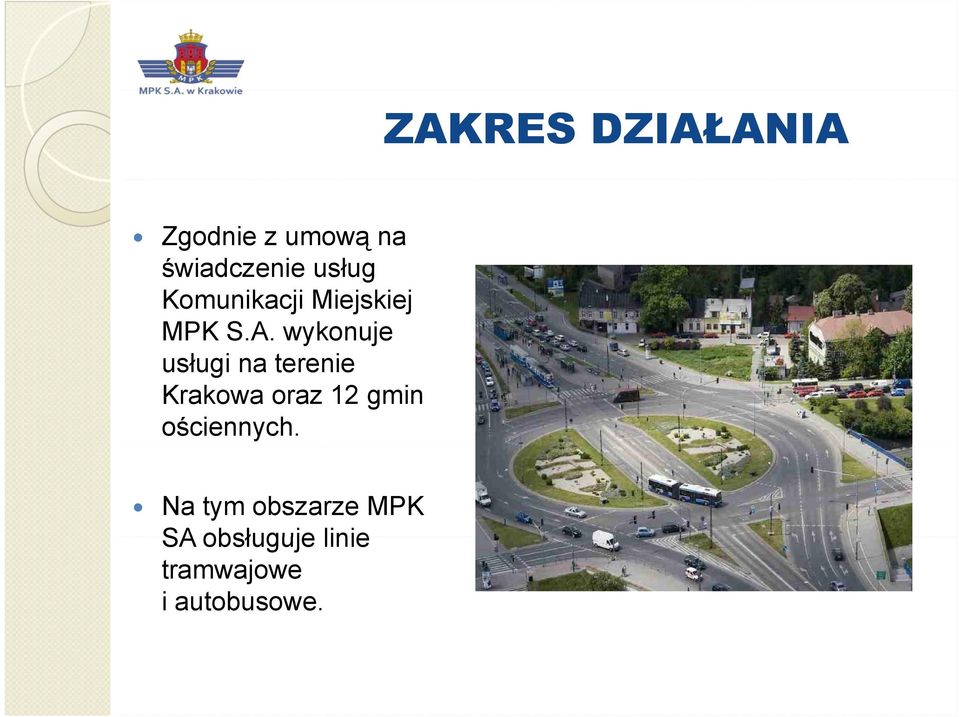 wykonuje usługi na terenie Krakowa oraz 12 gmin