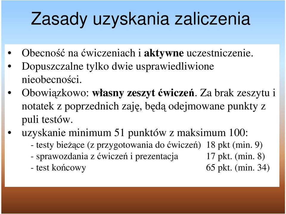 Za brak zeszytu i notatek z poprzednich zaję, będą odejmowane punkty z puli testów.