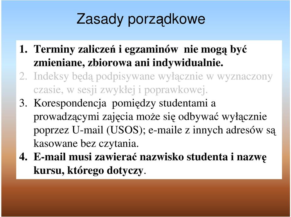 Korespondencja pomiędzy studentami a prowadzącymi zajęcia moŝe się odbywać wyłącznie poprzez U-mail