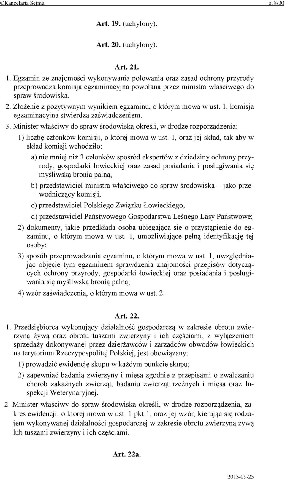 Minister właściwy do spraw środowiska określi, w drodze rozporządzenia: 1) liczbę członków komisji, o której mowa w ust.