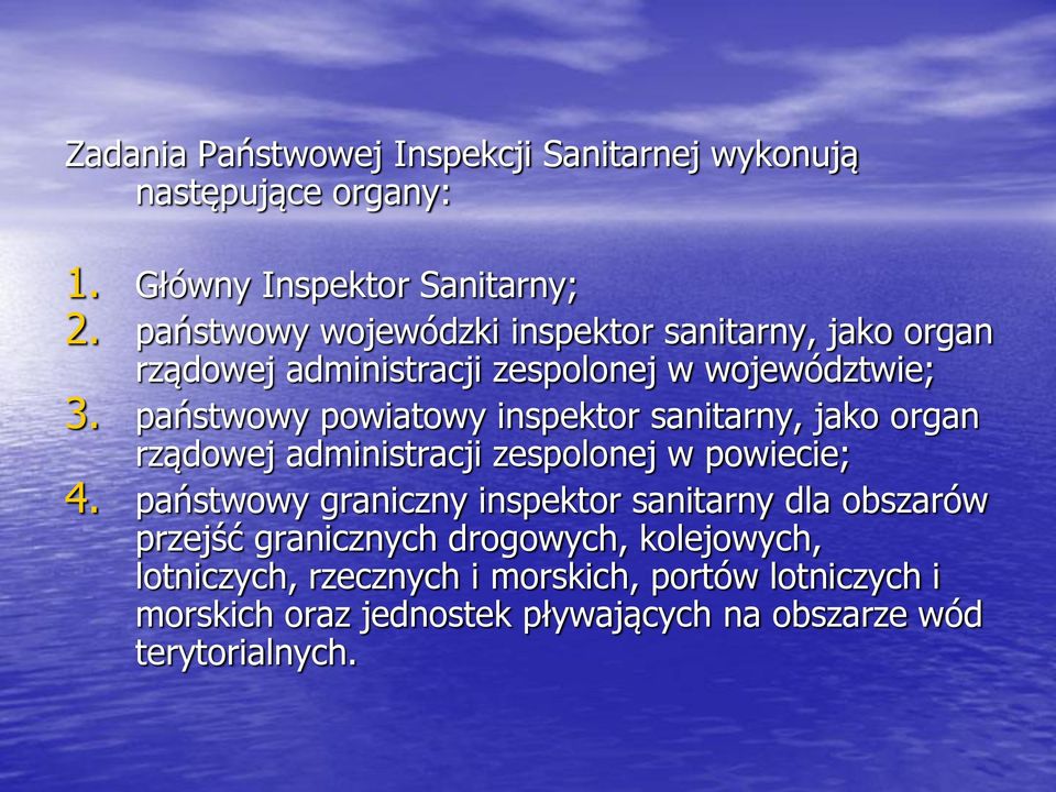 państwowy powiatowy inspektor sanitarny, jako organ rządowej administracji zespolonej w powiecie; 4.