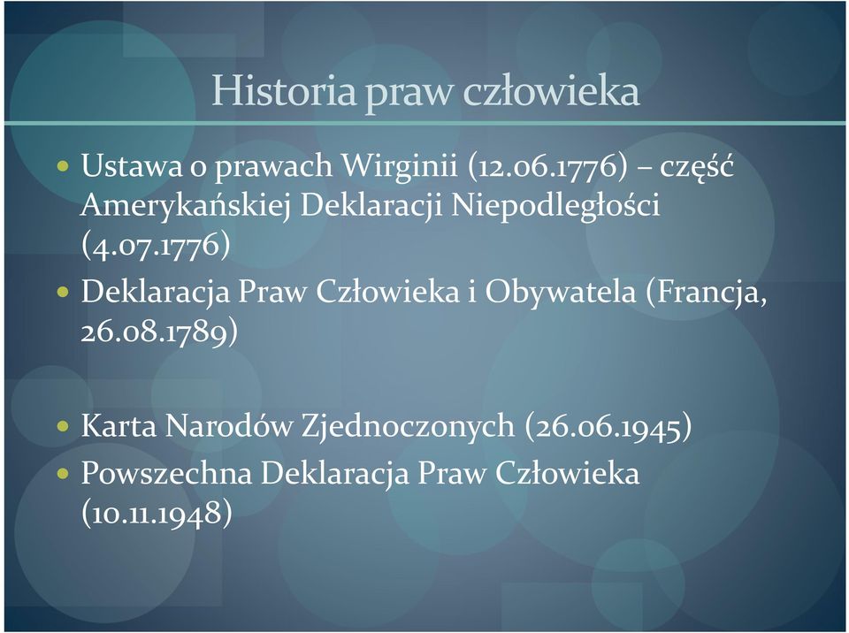 1776) Deklaracja Praw Człowieka i Obywatela (Francja, 26.08.