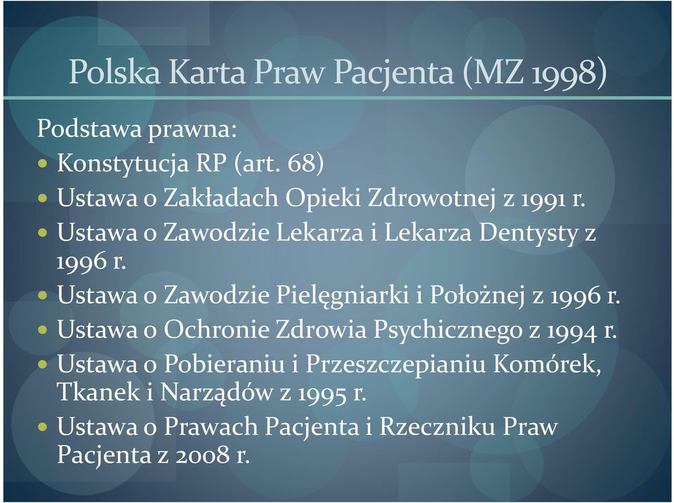 Ustawa o Zawodzie Pielęgniarki i Położnej z 1996 r. Ustawa o Ochronie Zdrowia Psychicznego z 1994 r.