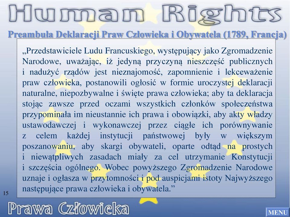 stojąc zawsze przed oczami wszystkich członków społeczeństwa przypominała im nieustannie ich prawa i obowiązki, aby akty władzy ustawodawczej i wykonawczej przez ciągłe ich porównywanie z celem