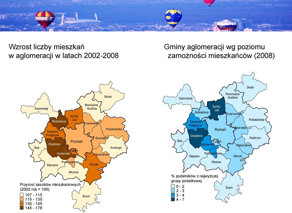 Pobiedziska Kostrzyn Buk Rokietnica Tarnowo Podgórne Dopiewo Stęszew Suchy Las Poznań Komorniki Luboń Puszczykowo Mosina Czerwonak Swarzędz Kleszczewo Kórnik