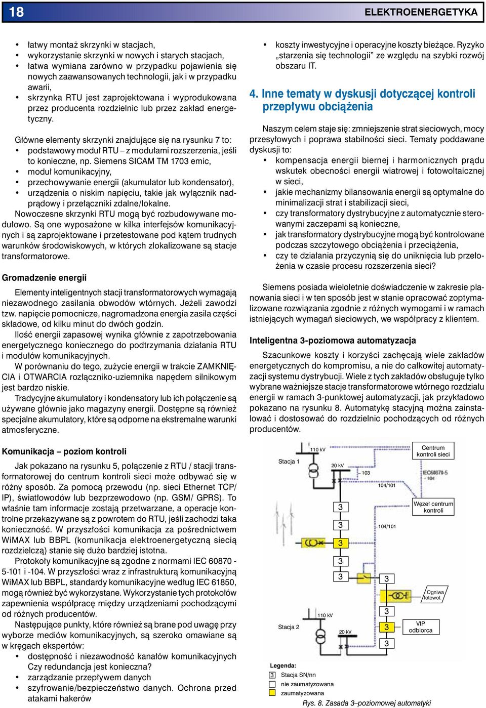 Główne elementy skrzynki znajdujące się na rysunku 7 to: podstawowy moduł RTU z modułami rozszerzenia, jeśli to konieczne, np.