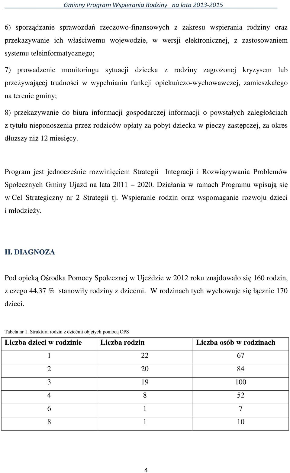 biura informacji gospodarczej informacji o powstałych zaległościach z tytułu nieponoszenia przez rodziców opłaty za pobyt dziecka w pieczy zastępczej, za okres dłuŝszy niŝ 12 miesięcy.