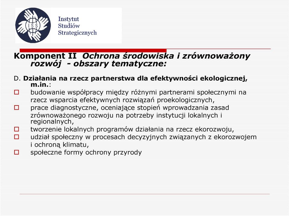 oceniające stopień wprowadzania zasad zrównoważonego rozwoju na potrzeby instytucji lokalnych i regionalnych, tworzenie lokalnych programów